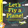 Let's Fly a Plane Launching into the Science of Flight with Aerospace Engineering