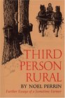 Third Person Rural Further Essays of a Sometime Farmer