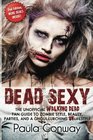 Dead Sexy The Walking Dead Fan Guide to Zombie Style Beauty Parties and GhoulLurching UnLifestyle