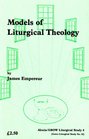 Models of Liturgical Theology