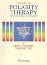 The Art of Polarity Therapy A Practitioner's Perspective