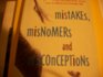 Mistakes Misnomers and Misconceptions A Look at the Role Played by Errors and Accidents in Everyday Life