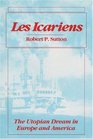 Les Icariens The Utopian Dream in Europe and America