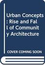 Urban Concepts Rise and Fall of Community Architecture