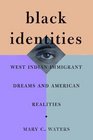 Black Identities  West Indian Immigrant Dreams and American Realities