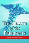The Health of the Presidents The 41 United States Presidents Through 1993 from a Physician's Point of View