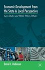 Economic Development from the State and Local Perspective Case Studies and Public Policy Debates