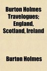 Burton Holmes Travelogues England Scotland Ireland