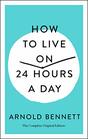 How to Live on 24 Hours a Day The Complete Original Edition