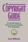 The Copyright Guide A Friendly Guide to Protecting and Profiting from Copyrights revised edition