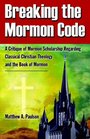 Breaking the Mormon Code A Critique of Mormon Scholarship