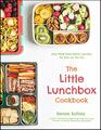 The Little Lunchbox Cookbook Easy RealFood Bento Lunches for Kids on the Go