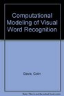 Computational Modeling of Visual Word Recognition