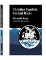 Christian Symbols Ancient Roots