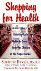Shopping for Health A Nutritionist's AisleByAisle Guide to Smart LowFat Choices at the Supermarket