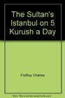 The Sultan's Istanbul on 5 Kurush a Day