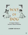 Way of Dog A Canine Guide to Ancient Chinese Wisdom