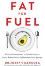 Fat for Fuel: A Revolutionary Diet to Combat Cancer, Boost Brain Power, and Increase Your Energy