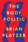 The Body Politic A Novel