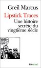 Lipstick Traces Une histoire secrte du vingtime sicle