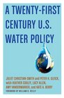 A TwentyFirst Century US Water Policy