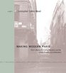 Making Modern Paris Victor Baltard's Central Markets and the Urban Practice of Architecture