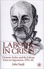 Labour in Crisis Clement Attlee and the Labour Party in Opposition 19311940
