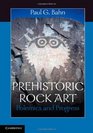 Prehistoric Rock Art Polemics and Progress