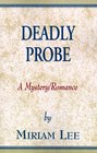 Deadly Probe A Mystery/Romance