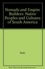Nomads and Empire Builders Native Peoples and Cultures of South America