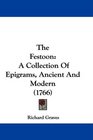 The Festoon A Collection Of Epigrams Ancient And Modern