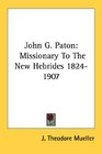 John G Paton Missionary To The New Hebrides 18241907