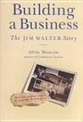 Building a Business The Jim Walter Story