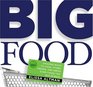 Big Food: Amazing Ways To Cook, Store, Freeze, And Serve Everything You Buy In Bulk