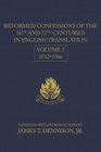 Reformed Confessions of the 16th and 17th Centuries in English Translation 15521566 Volume 2