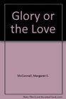 Glory or the Love