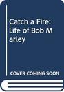 Catch a Fire Life of Bob Marley