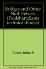 Bridges and Other Null Devices