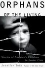 Orphans of the Living Stories of America's Children in Foster Care