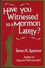 Have You Witnessed to a Mormon Lately