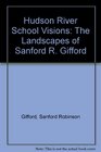 Hudson River School Visions The Landscapes of Sanford R Gifford