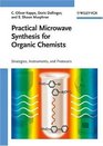 Practical Microwave Synthesis for Organic Chemists Strategies Instruments and Protocols