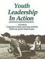 Youth Leadership in Action A Guide to Cooperative Games and Group Activities