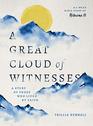 A Great Cloud of Witnesses A Study of Those Who Lived by Faith