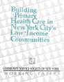 Building Primary Health Care in New York City's LowIncome         Communities