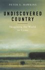 Undiscovered Country Imagining the World to Come
