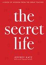 The Secret Life A Book of Wisdom from the Great Teacher