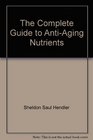 The Complete Guide to AntiAging Nutrients