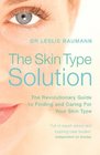 The Skin Type Solution The Revolutionary Guide to Finding and Caring for Your Skin Type