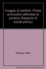 Images of welfare Press and public attitudes to poverty